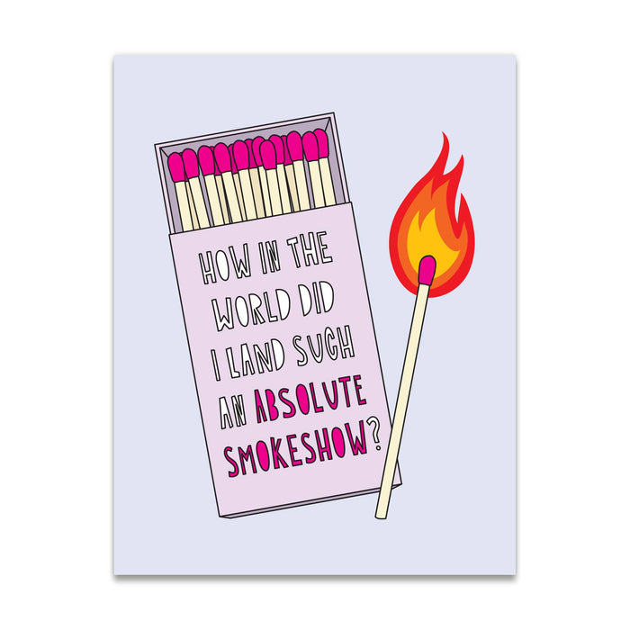 674 - How Did I Land Such A Smokeshow? - A2 card