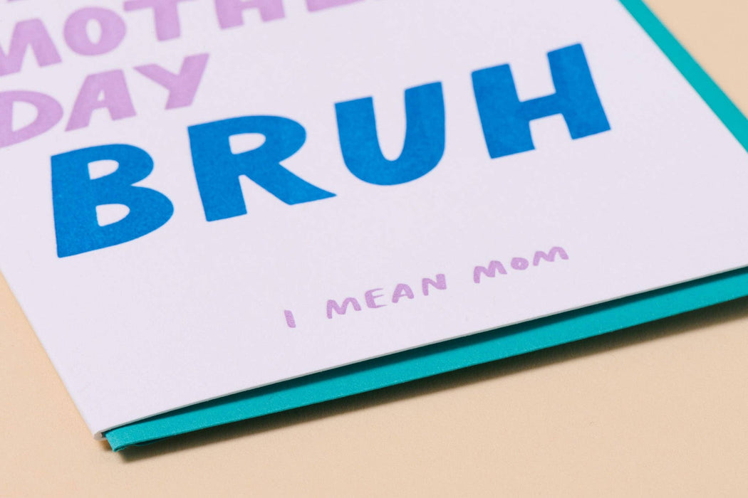 Happy Mother's Day, Bruh