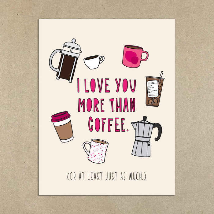 580 - Love You More Than Coffee - A2 card