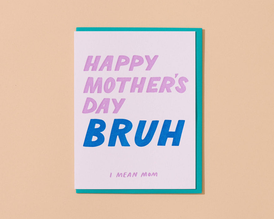 Happy Mother's Day, Bruh