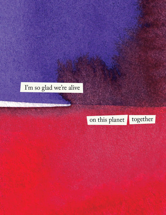 "I'm so glad we're alive on this planet..." Greeting Card