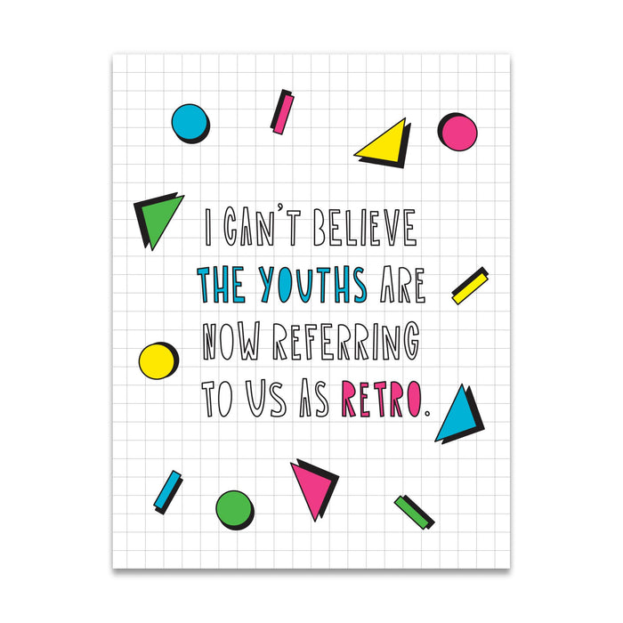 The Youths Are Referring To Us As Retro - greeting card