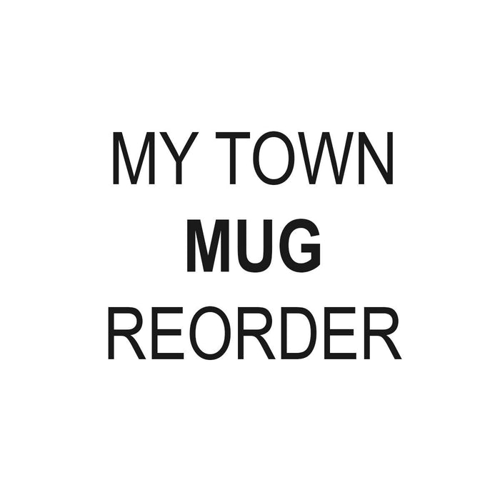 Personalized City Mug - MY TOWN - REORDERS only