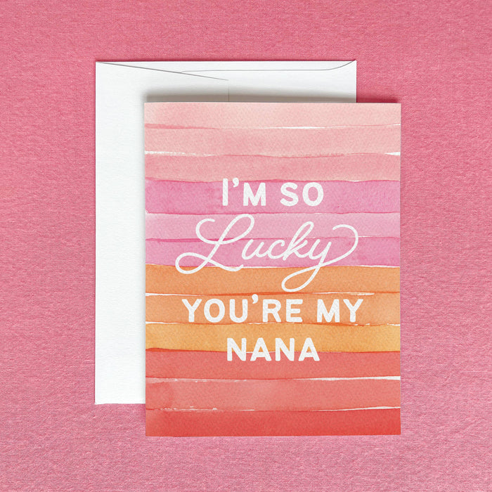 I'm So Lucky You're My Nana Greeting Card