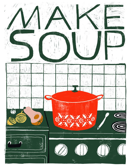 Art Print - Make Soup: 11X14"