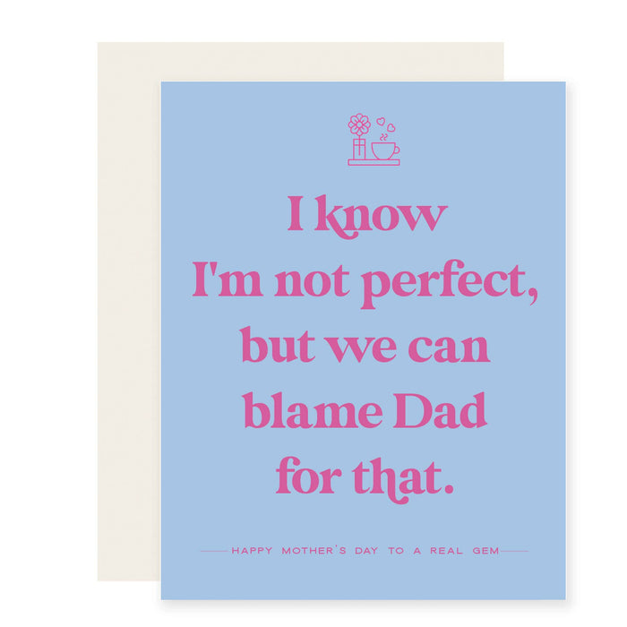 Not Perfect Blame Dad