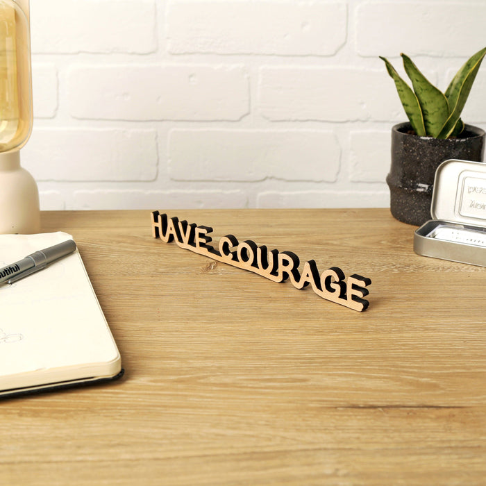 Have Courage - Desk Reminder