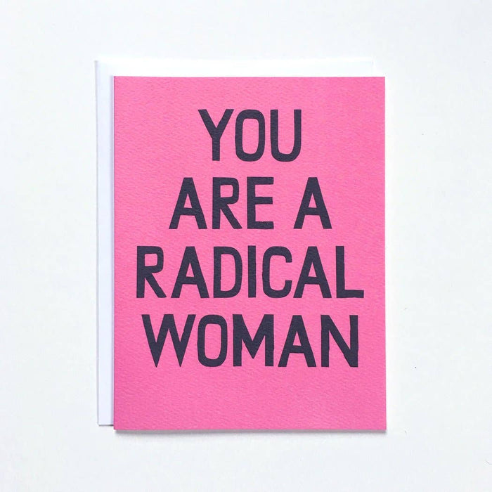 You Are A Radical Woman Card