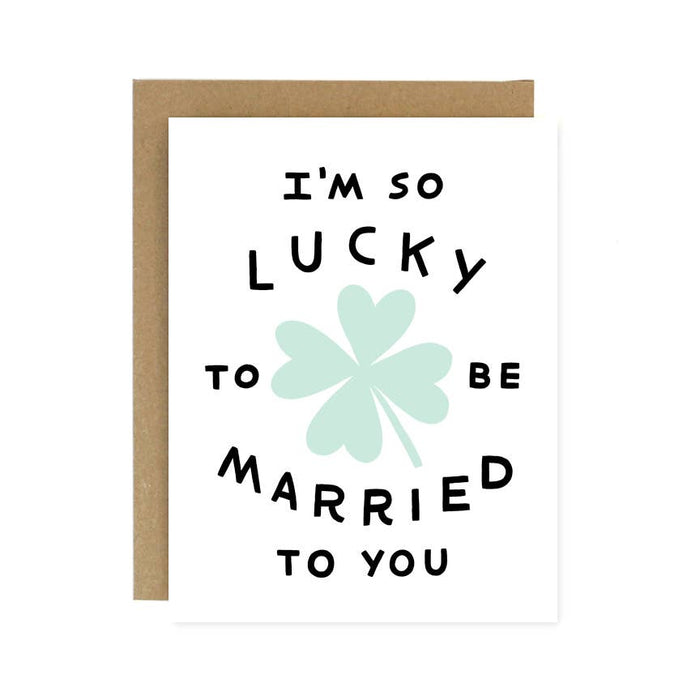 Lucky to be Married to You Card