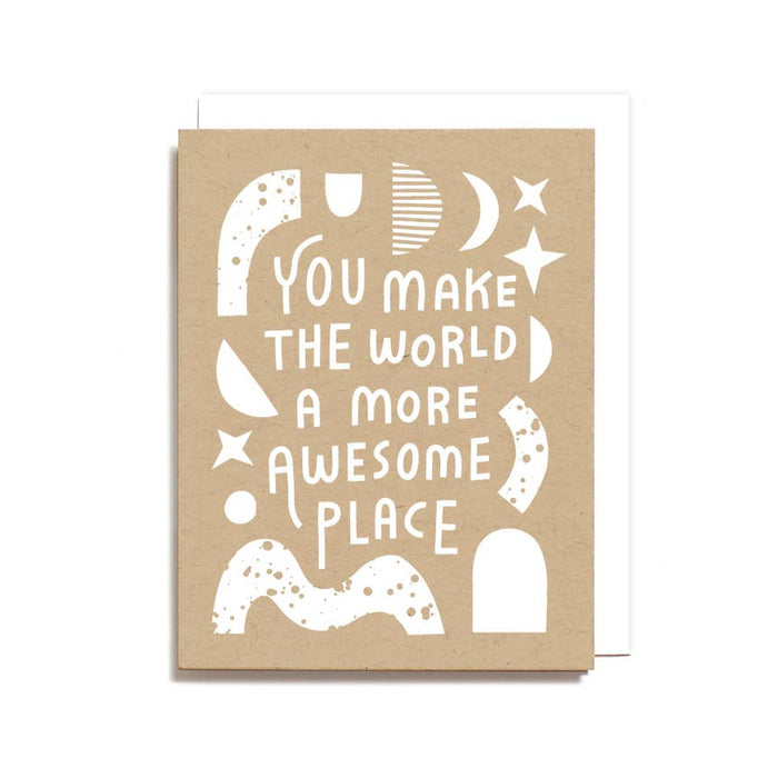 You Make the World Awesome Card