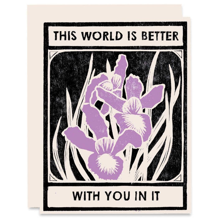 Heartell Press - This World Is Better With Irises Birthday Card