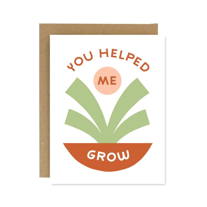 You Helped Me Grow Card