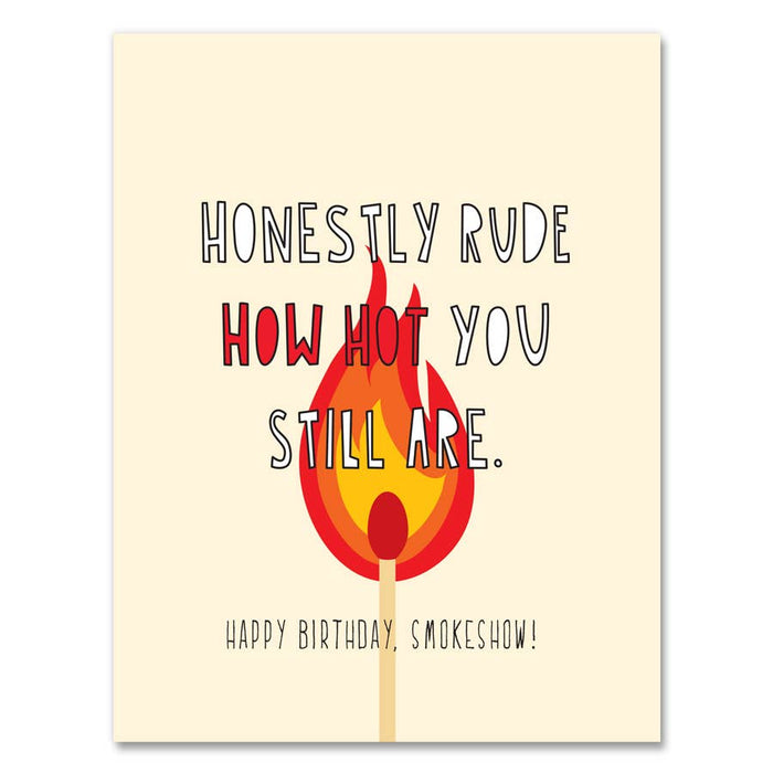 555 - Rude How Hot You Still Are - Happy Birthday - A2 card