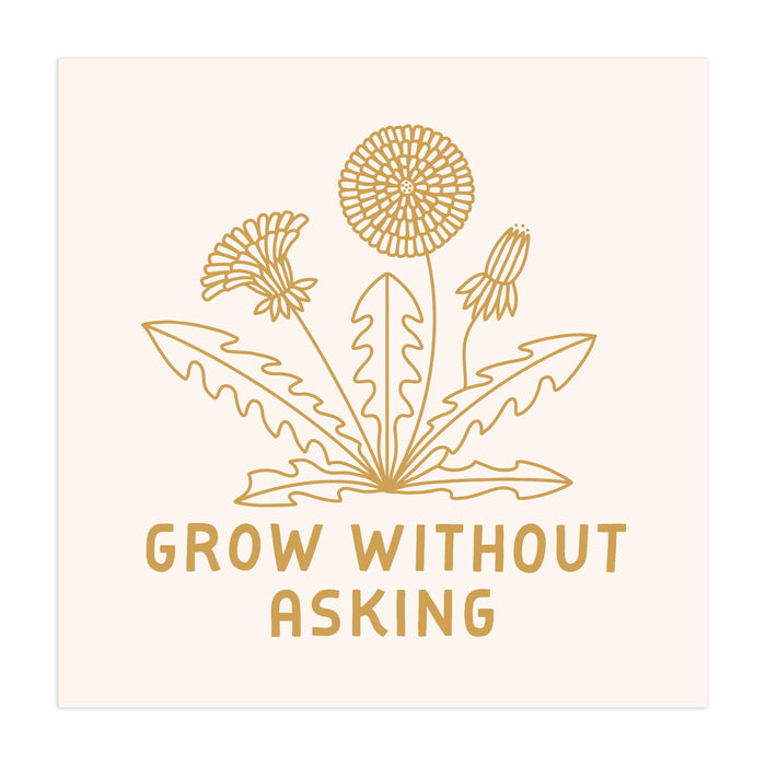 Grow Without Asking Dandelion Screen Print