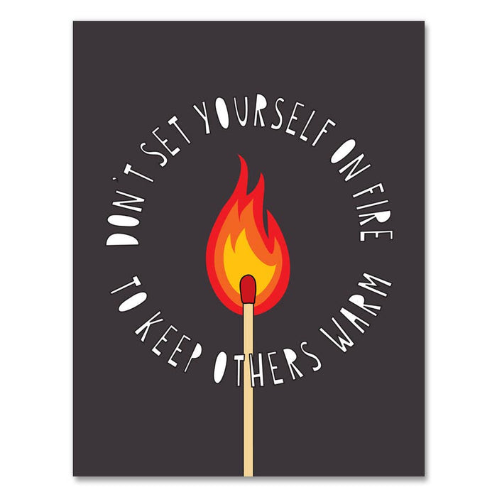 602- Don't Set Yourself On Fire - A2 card